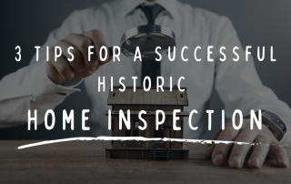 3 Tips for a Successful Historic Home Inspection