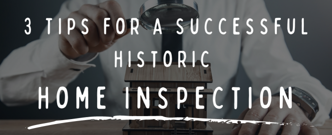 3 Tips for a Successful Historic Home Inspection